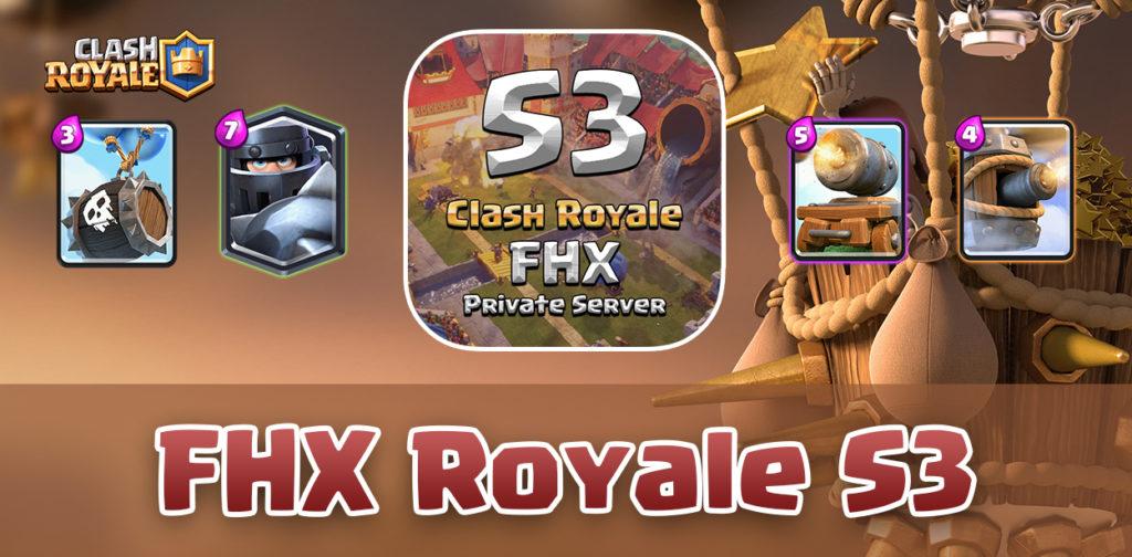 FHX Royale S3 - Clash Royale v.1.9.0