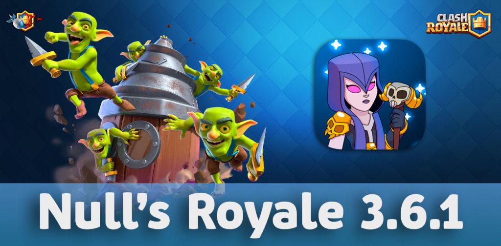Скачать Null's Royale с Гоблинским буром (3.6.1)